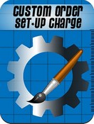 Custom Set-Up Charge for ALL Custom Orders, 10-SETUP